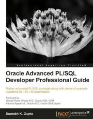 Title: Oracle Advanced PL/SQL Developer Professional Guide, Author: Saurabh Gupta