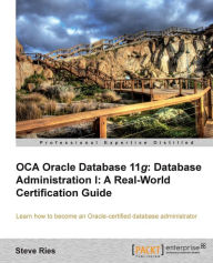 Oracle Database 11g Administration I Certification Guide