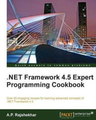 Title: .NET Framework 4.5 Expert Programming Cookbook, Author: A. P. Rajshekhar