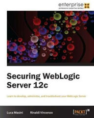 Title: Securing WebLogic Server 12c, Author: Luca Masini