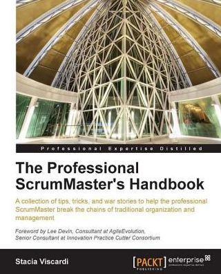 The Professional ScrumMaster's Handbook