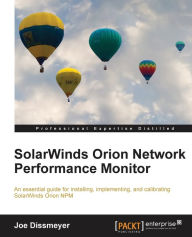 Title: Solarwinds Orion Network Performance Monitor, Author: Joseph Dissmeyer