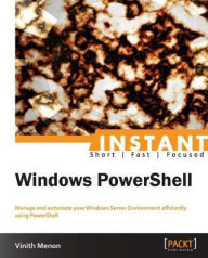 Title: Instant Windows PowerShell, Author: Vinith Menon