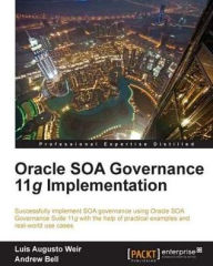Title: Oracle SOA Governance 11g Implementation, Author: Luis Augusto Weir