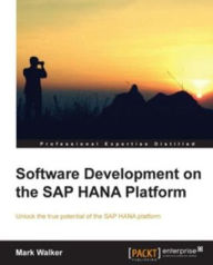 Title: Software Development on the SAP HANA Platform, Author: Mark Walker