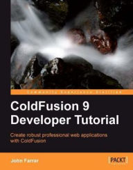 Title: ColdFusion 9 Developer Tutorial, Author: John Farrar