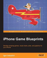 Title: iPhone Game Blueprints, Author: Igor Uduslivii