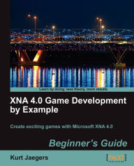 Title: Xna 4.0 Game Development by Example: Beginner's Guide, Author: Kurt Jaegers