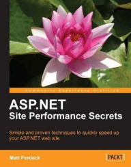 Title: ASP.NET Site Performance Secrets, Author: Matt Perdeck