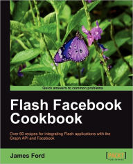 Title: Flash Facebook Cookbook, Author: James Ford