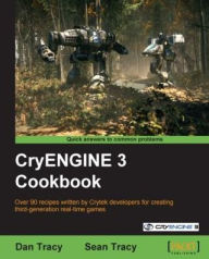 Title: CryENGINE 3 Cookbook, Author: Dan Tracy