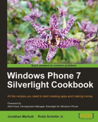 Title: Windows Phone 7 Silverlight Cookbook, Author: Jonathan Marbutt