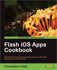 Title: Flash IOS Apps Cookbook, Author: Christopher Caleb