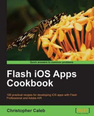 Title: Flash iOS Apps Cookbook, Author: Christopher Caleb