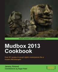 Title: Mudbox 2013 Cookbook, Author: Jeremy Roland