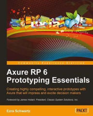 Title: Axure RP 6 Prototyping Essentials, Author: Ezra Schwartz