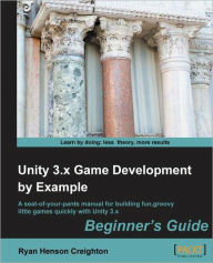 Title: Unity 3.X Game Development by Example Beginner's Guide, Author: Ryan Henson Creighton
