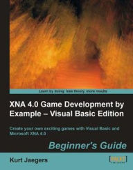 Title: XNA 4.0 Game Development by Example: Beginner's Guide - Visual Basic Edition, Author: Kurt Jaegers