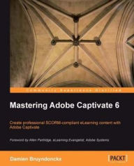 Title: Mastering Adobe Captivate 6, Author: Damien Bruyndonckx