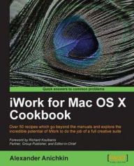 Title: iWork for Mac OS X Cookbook, Author: Alexander Anichkin