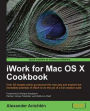 iWork for Mac OS X Cookbook