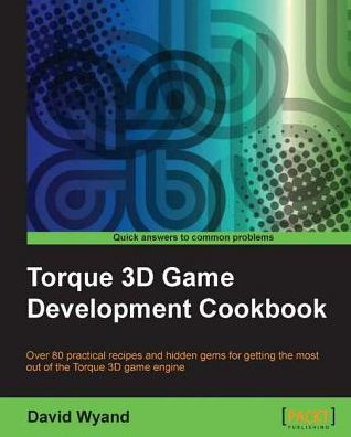 Torque 3D Game Development Cookbook