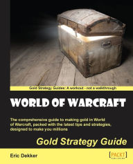 Title: World of Warcraft Gold Strategy Guide, Author: Eric Dekker