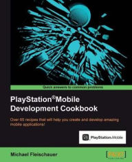 Title: PlayStation®Mobile Development Cookbook, Author: Michael Fleischauer