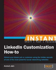 Title: Instant LinkedIn Customization How-to, Author: Anmol Jain