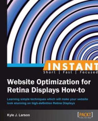 Title: Instant Website Optimization for Retina Displays How-to, Author: Kyle J. Larson