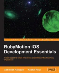 Title: RubyMotion iOS Develoment Essentials, Author: Abhishek Nalwaya