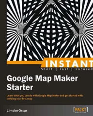 Title: Instant Google Map Maker Starter, Author: Limoke Oscar