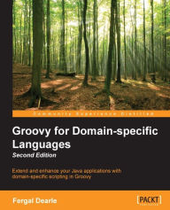 Title: Groovy for Domain-specific Languages - Second Edition, Author: Fergal Dearle