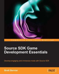 Title: Source SDK Game Development Essentials, Author: Brett Bernier