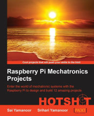 Title: Raspberry Pi Embedded Projects Hotshot, Author: Sai Yamanoor