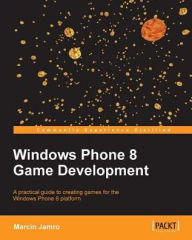 Title: Windows Phone 8 Game Development, Author: Marcin Jamro