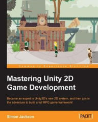 Title: Mastering Unity 2D Game Development, Author: Simon Jackson
