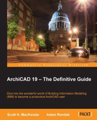 Title: ArchiCAD 19 - The Definitive Guide, Author: Scott H. MacKenzie