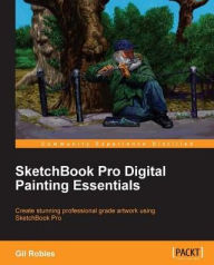 Title: Sketchbook Pro Digital Painting Essentials, Author: Gil Robles