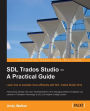 SDL Trados Studio - A Practical Guide: SDL Trados Studio can make a powerful difference to your translating efficiency. This guide makes it easier to fully exploit this leading translation memory program with a clear task-oriented step-by-step approach to