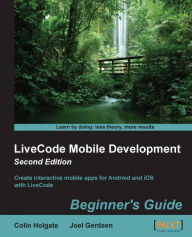 Title: LiveCode Mobile Development: Beginner's Guide - Second Edition, Author: Colin Holgate