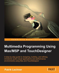 Title: Multimedia Programming Using Max/MSP and TouchDesigner, Author: Patrik Lechner