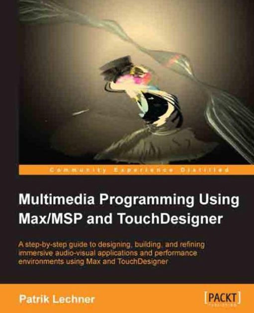 Multimedia Programming Using Max/MSP and TouchDesigner by Patrik ...