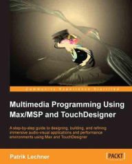 Title: Multimedia Programming Using Max/MSP and TouchDesigner, Author: Patrik Lechner