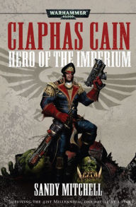 Title: Ciaphas Cain: Hero of the Imperium, Author: Sandy Mitchell
