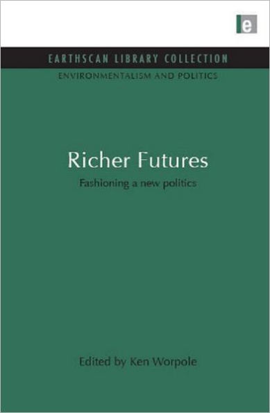 Richer Futures: Fashioning a New Politics / Edition 1