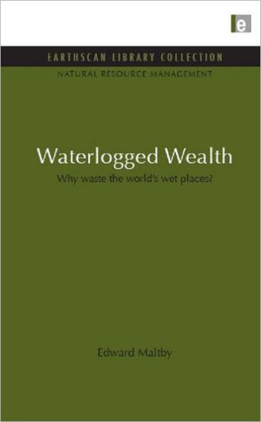 Waterlogged Wealth: Why waste the world's wet places?