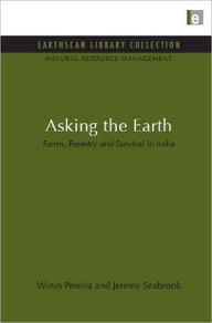 Title: Asking the Earth: Farms, Forestry and Survival in India, Author: Winin Pereira