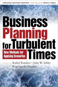 Title: Business Planning for Turbulent Times: New Methods for Applying Scenarios / Edition 2, Author: Rafael Ramirez