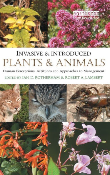 Invasive and Introduced Plants and Animals: Human Perceptions, Attitudes and Approaches to Management / Edition 1